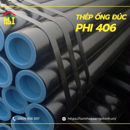 Thép ống đúc phi 406 - Bảng giá mới nhất đầy đủ quy cách
