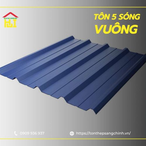 Giá Tôn 5 sóng vuông - Giải pháp lợp mái bền đẹp, lâu dài