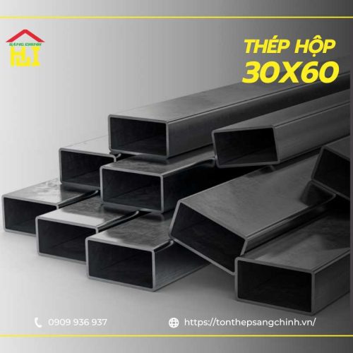 Thép hộp 30x60 là gì? Bảng giá, phân loại và địa chỉ mua uy tín
