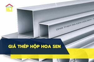 Giá thép hộp Hoa Sen cập nhật mới nhất hôm nay