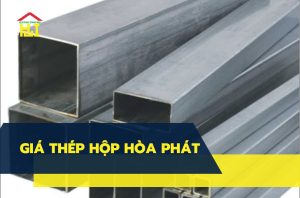 Bảng báo giá thép hộp Hòa Phát mới nhất hôm nay