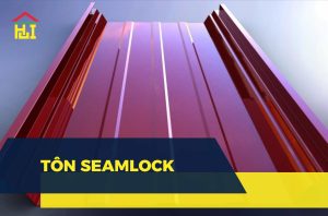 Tôn Seamlock là gì? Báo giá tôn Seamlock cập nhật mới nhất 2026