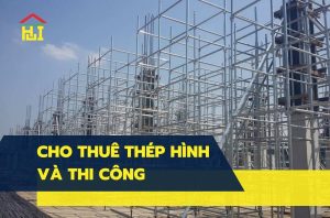 Báo giá cho thuê thép hình và thi công các kết cấu thép
