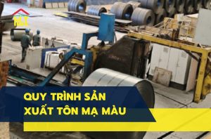 Quy trình sản xuất tôn mạ màu đạt chuẩn chi tiết từ A-Z