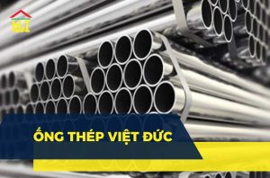 Báo giá ống thép Việt Đức mới nhất ngày hôm nay