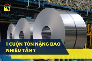 1 cuộn tôn nặng bao nhiêu tấn? Tìm hiểu quy cách tôn cuộn tiêu chuẩn