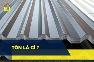 Tôn là gì? Đặc điểm, ứng dụng và các loại tôn phổ biến hiện nay