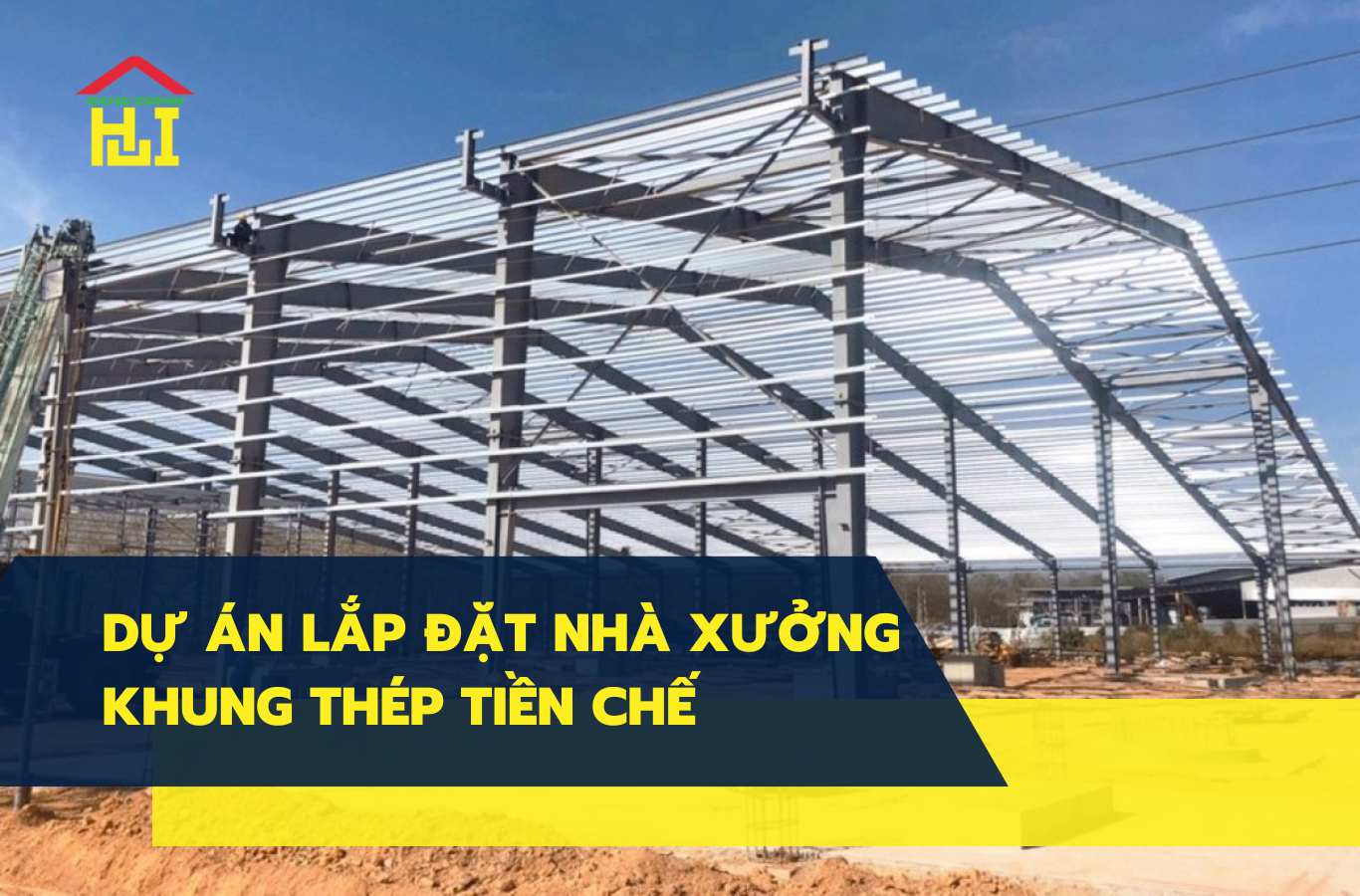Dự án lắp đặt nhà xưởng khung thép tiền chế | Tôn Thép Sáng Chinh